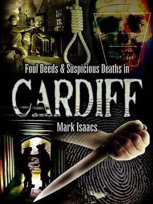 cover image of Foul Deeds & Suspicious Deaths in Cardiff